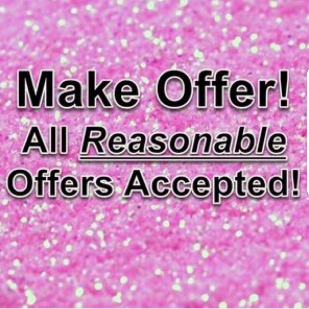 ALL OFFERS ACCEPTED IF REASONABLE!